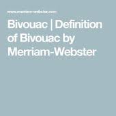 Bivouac Definition Of Bivouac By Merriam Webster Definitions Vocabulary Merriam Webster