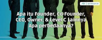 Apa Itu Founder Co Founder Ceo Owner C Level Lainnya