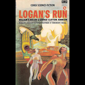 Logan's Run by William F. Nolan & George Clayton Johnson - Sci-Fi Classic  Review - tUG