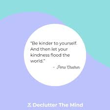 A life with sustained relationships, challenging work, and connections to community. 100 Kindness Quotes To Be A Nicer Person Declutter The Mind