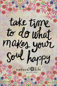 Tip toe if you must, but take the step. the best is yet to come. take time to make your soul happy. your only limit is you. expect nothing. Quotes About Happiness What Makes Your Soul Happy Quotess Bringing You The Best Creative Stories From Around The World