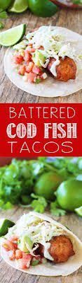 Battered Cod Fish Tacos Recipe Paleo Recipes Snacks Seafood Recipes Fish Recipes