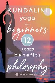 Kundalini Yoga For Beginners Philosophy Benefits Poses Kundalini Yoga Yoga For Beginners Kundalini