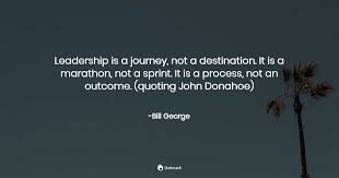 We did not find results for: Leadership Is A Journey Not A Destinati Bill George Quotes Pub