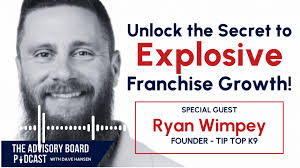 The Secret to Balancing Franchise Growth and Quality Support: Insights from  Tip Top K9's Ryan Wimpey