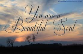 You Are A Beautiful Soul Visualize Abundance