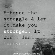 Embrace It And Become Stronger Words Inspirational Words Motivational Quotes