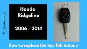 Every battery is bound to die eventually, including the honda key fob battery. 2006 2014 Honda Ridgeline Key Battery Replacement Guide Youtube
