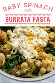 Baby Spinach And Burrata Pasta Best Pasta Recipes Salad Recipes Crab Salad Recipe