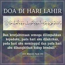 Maka sangat elok pabila kite membaca doa selamat hari lahir. Doa