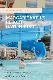 Hotel Review Of Margaritaville Resort Gatlinburg Tennessee A Great Place To Stay Just Minutes Away F Vacation Usa Tennessee Vacation Family Friendly Resorts
