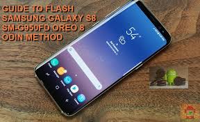 Guide To Flash Samsung Galaxy S8 G950f Oreo 8 0 0 Odin Method Tested Firmware All Regions