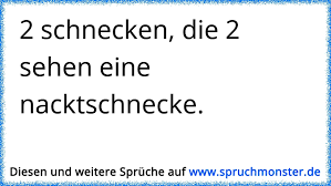 2 Schnecken Die 2 Sehen Eine Nacktschnecke Spruchmonster De