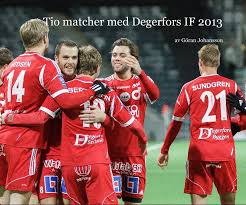 Degerfors if live scores, lineups, push notifications, video highlights and player profiles. Tio Matcher Med Degerfors If 2013 De Goran Johansson Libros De Blurb Espana