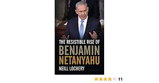 Born 21 october 1949) is an israeli politician who has served as prime minister of israel since 2009. The Resistible Rise Of Benjamin Netanyahu Lochery Neill 9781632864710 Amazon Com Books
