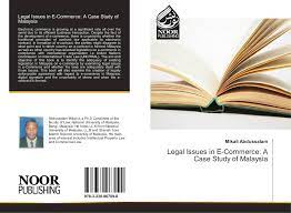 Legal Issues In E Commerce A Case Study Of Malaysia 978 3 330 96709 0 3330967099 9783330967090 By Mikail Abdussalam