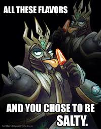 These flavors and you chose to be salty, meme on me.me. 100 Wow Memes Based On The World Of Warcraft Game Geeks On Coffee