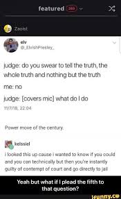 To Tell The Truth And Nothing But The Truth Judge Do You Swear To Tell The Truth The Whole Truth And Nothing But The Truth