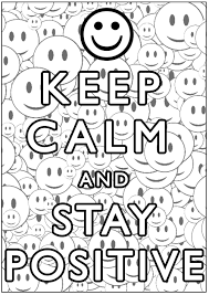 5 out of 5 stars. Keep Calm And Stay Positive Keep Calm Adult Coloring Pages