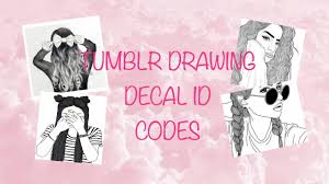 Its free after all and cute :3. Tumblr Drawing Decal Id Codes Roblox Bloxburg Youtube