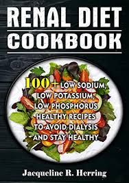 Everybody understands the stuggle of getting dinner on the table after a long day. Renal Diet Cookbook 100 Low Sodium Low Potassium Low Phosphorus Healthy Recipes To Avoid Dialysis And Stay Healthy Kindle Edition By Herring Jacqueline R Health Fitness Dieting Kindle Ebooks Amazon Com