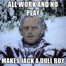 All Work And No Play Makes Jack A Dull Boy Meaning In Bengali All Work And No Play Makes Jack A Dull Boy Frozen Jack Jack Nicholson The Shining Frozen Memes Funny Pictures