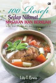 Lihat juga cara membuat tahu kuah santan bumbu . Jual Buku 100 Resep Masakan Ikan Berkuah Sop Gulai Kari Semur Ikan Oleh Lilly T Erwin Gramedia Digital Indonesia