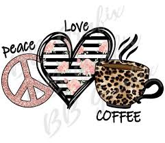 Digital Png File Peace Love Coffee Heart Leopard Caffeine Etsy In 2020 Peace And Love Floral Printables Digital Embroidery Patterns