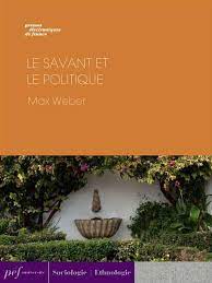 Les deux conférences célèbres de max weber ont fait l'objet d'une première traduction française en 1959 sous le titre le savant et le politique.prononcées respectivement en novembre 1917 et en janvier 1919, elles portent la marque de la période où elles furent conçues, celle de l'effervescence révolutionnaire de la fin de la première guerre mondiale. Le Savant Et Le Politique Max Weber Presses Electroniques De France Ebook Epub E Readers Ch