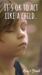 What does it mean to become like a child in the eyes of God?