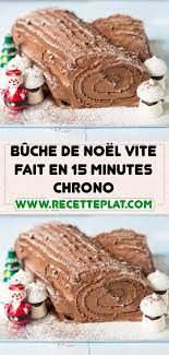 Buche De Noel Vite Fait En 15 Minutes Chrono Buche De Noel Dessert Noel Recette De Plat