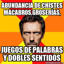 Ver más ideas sobre humor, macabro, memes divertidos. Meme House Abundancia De Chistes Macabros Grosera As Juegos De Palabras Y Dobles Sentidos 30709324