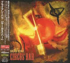 Take a break from the cold and step into a magical circus themed tent and make yourself. Brian Howe Circus Bar 2010 Cd Discogs