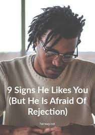 It is apparent that he adores you but, you want him to tell you i love you, which he doesn't say cheaply. 9 Signs He Likes You But He Is Afraid Of Rejection Afraid To Lose You Falling Back In Love Cancer Man