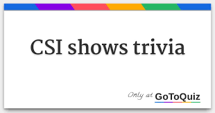 We're about to find out if you know all about greek gods, green eggs and ham, and zach galifianakis. Csi Shows Trivia
