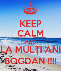 Check spelling or type a new query. Keep Calm And La MulÈ›i Ani Bogdan Poster Elena Keep Calm O Matic