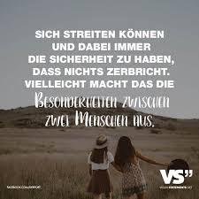 Sich Streiten Konnen Und Dabei Immer Die Sicherheit Zu Haben Dass Nichts Zerbricht Vielleicht Macht Das Die Besonderheiten Zwischen Zwei Menschen Aus Visua Inspirierende Zitate Und Spruche Visual Statements Spruche
