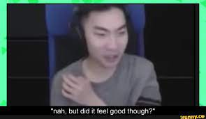 Nah But Did It Feel Good Though