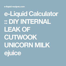 E Liquid Calculator Diy Internal Leak Of Cutwook Unicorn Milk Ejuice Diy E Liquid Ejuice Liquid