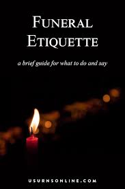 Maybe you would like to learn more about one of these? Funeral Etiquette An Essential Guide For What To Say Do Urns Funeral Etiquette Funeral Quotes Funeral
