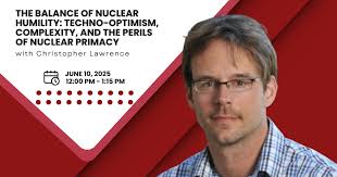 The Balance of Nuclear Humility: Techno-optimism, Complexity, and the  Perils of Nuclear Primacy