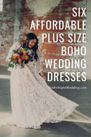 6 Gorgeous Affordable Plus Size Boho Wedding Dresses Fly By Night Wedding Boho Wedding Beach Wedding Dress Wedding Dresses