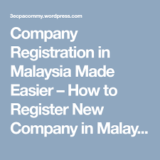 Company Registration In Malaysia Made Easier Make It Simple Company Easy