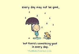 Every Day May Not Be Good Motivational Quotes For Employees Funny Encouragement Quotes Best Motivational Quotes