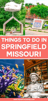 Things To Do In Springfield Missouri Springfield Missouri Springfield Mo Springfield