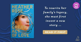 An Enthralling Tale of Legacy: Read Our Review of A Great Act of Love by  Heather Rose | Better Reading