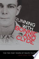 Running with Bonnie and Clyde: The Ten Fast Years of Ralph Fults