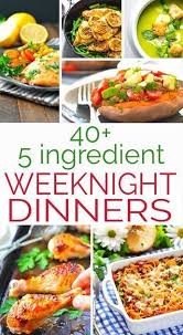 Over 40 Easy Weeknight Dinners With 5 Ingredients Or Less Perfect For Those Hecti Weeknight Dinner Recipes Easy Easy Weeknight Dinners Weeknight Dinner Recipe