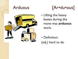 Free hq photos about arduous. Shostak Unit 4 Picture Associations Arduous Arduous Lifting The Heavy Boxes During The Move Was Arduous Work Definition Adj Hard To Do Ppt Download