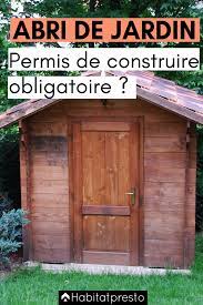 abri de jardin permis de construire ou declaration prealable abri de jardin permis de construire chalet de jardin